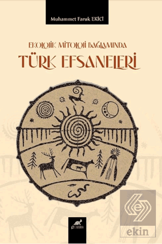 Ekolojik Mitoloji Bağlamında Türk Efsaneleri