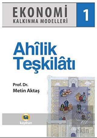 Ekonomi Kalkınma Modelleri 1 Ahilik Teşkilatı
