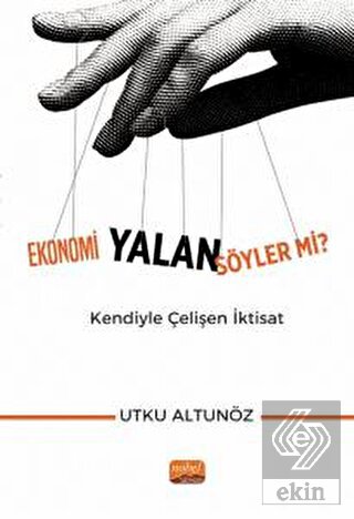 Ekonomi Yalan Söyler mi? Kendiyle Çelişen İktisat