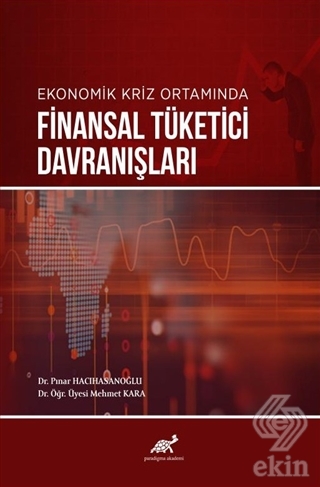 Ekonomik Kriz Ortamında Finansal Tüketici Davranış