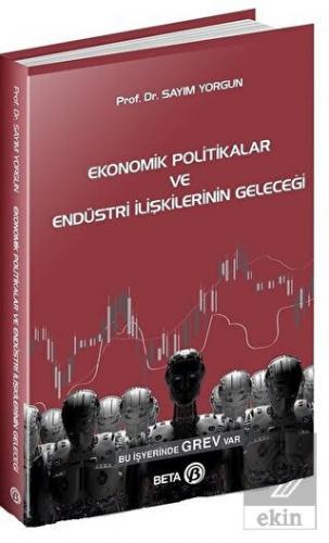 Ekonomik Politikalar ve Endüstri İlişkilerinin Gel