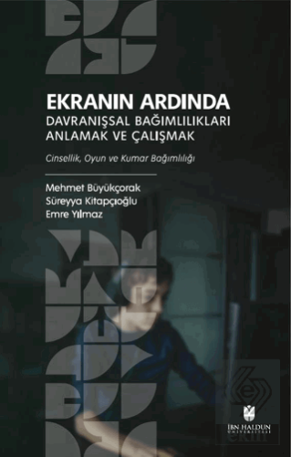 Ekranın Ardında Davranışsal Bağımlılıkları Anlamak