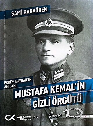 Ekrem Baydar'ın Anıları: Mustafa Kemal'in Gizli Ör