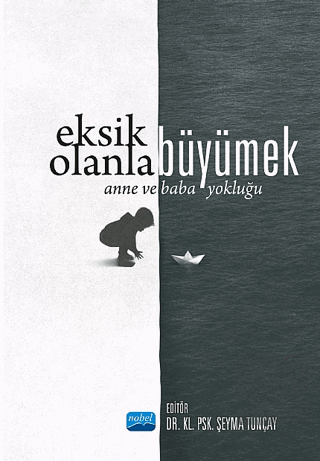 Eksik Olanla Büyümek - Anne ve Baba Yokluğu