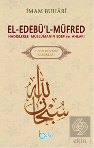 El-Edebü'l-Müfred - Hadis Dünyası Klasikleri 1