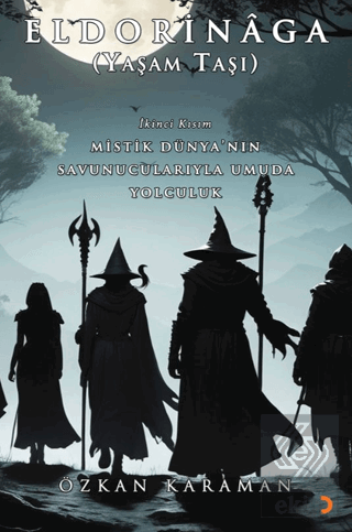 Eldorinâga (Yaşam Taşı) Mistik Dünya'nın Savunucularıyla Umuda Yolculuk