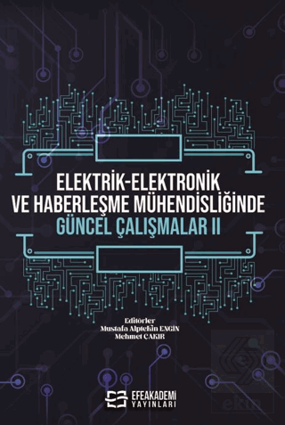Elektrik-Elektronik ve Haberleşme Mühendisliğinde Güncel Çalışmalar - 