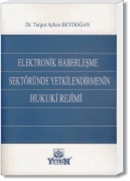 Elektronik Haberleşme Sektöründe Yetkilendirmenin Hukuki Rejimi