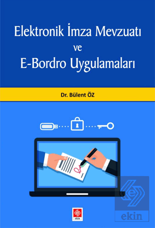 Elektronik İmza Mevzuatı ve E-Bordro Uygulamaları Bülent Öz