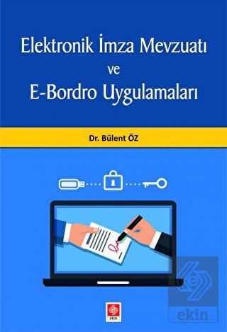 Elektronik İmza Mevzuatı ve E-Bordro Uygulamaları Bülent Öz