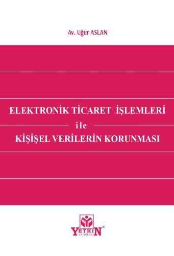 Elektronik Ticaret İşlemleri İle Kişisel Verilerin Korunması