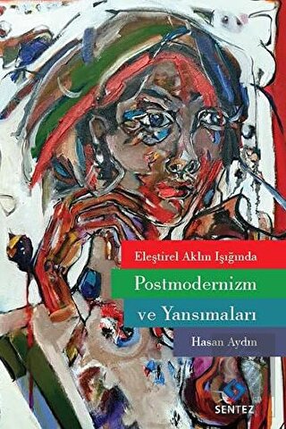 Eleştirel Aklın Işığında Postmodernizm ve Yansımal