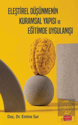 Eleştirel Düşünmenin Kuramsal Yapısı ve Eğitimde Uygulanışı