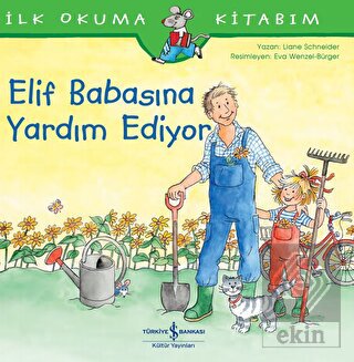 Elif Babasına Yardım Ediyor - İlk Okuma Kitabım