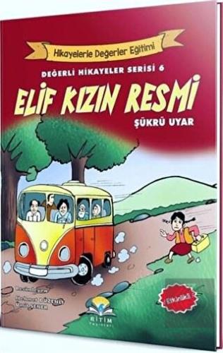 Elif Kızın Resmi - Değerli Hikayeler Serisi 6