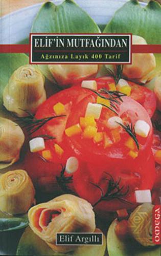 Elif'in Mutfağından  Ağzınıza Layık 400 Tarif