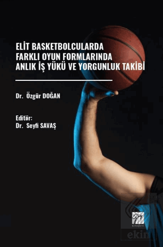 Elit Basketbolcularda Farklı Oyun Formlarında Anlık İş Yükü Ve Yorgunluk Takibi