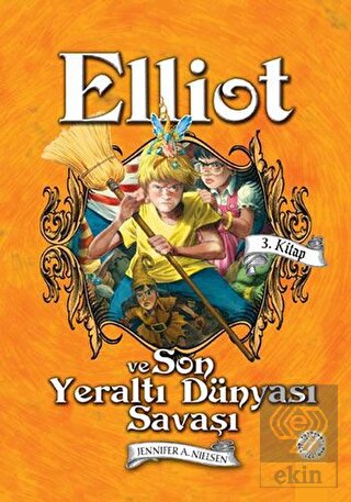 Elliot ve Son Yeraltı Dünyası Savaşı (3. Kitap)