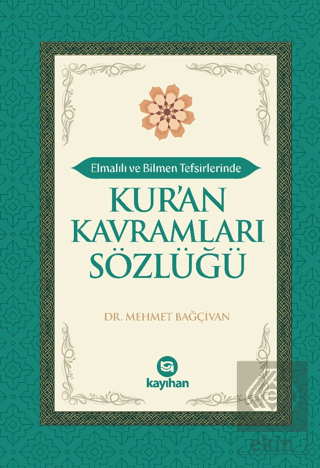 Elmalılı ve Bilmen Tefsirlerinde Kur'an Kavramları Sözlüğü
