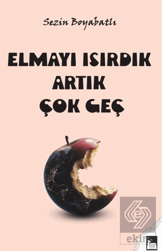 Elmayı Isırdık Artık Çok Geç