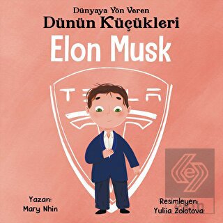 Elon Musk - Dünyaya Yön Veren Dünün Küçükleri