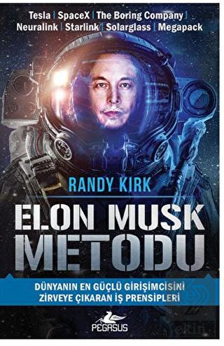 Elon Musk Metodu: Dünyanın En Güçlü Girişimcisini 