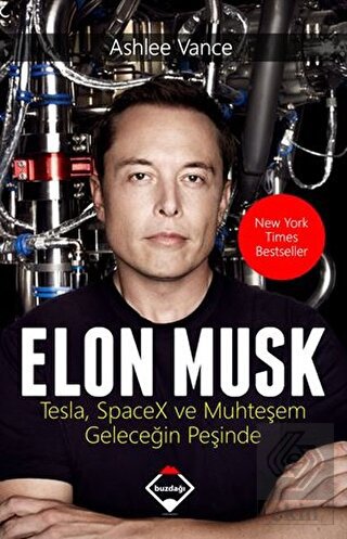 Elon Musk: Tesla SpaceX ve Muhteşem Geleceğin Peşi