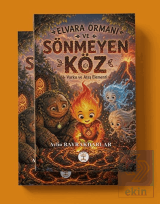 Elvara Ormanı ve Sönmeyen Köz Varku ve Ateş Elementi Aylin Bayrakdarla