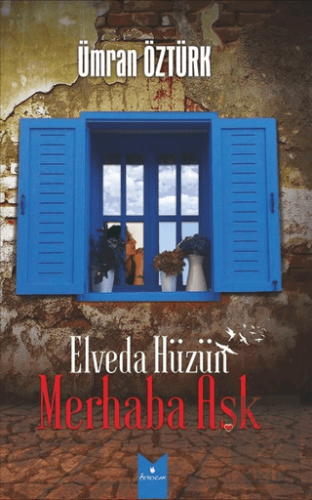Elveda Hüzün Merhaba Aşk