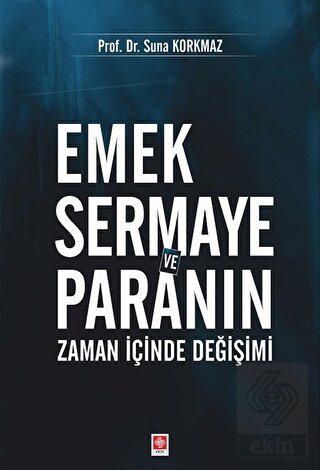 Emek Sermaye ve Paranın Zaman İçinde Değişimi