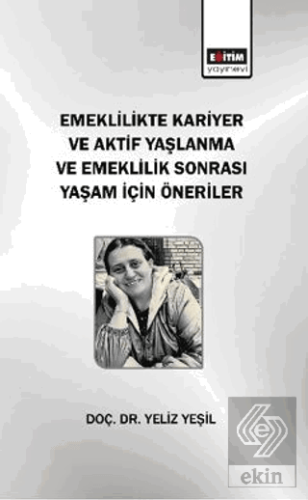 Emeklilikte Kariyer ve Aktif Yaşlanma ve Emeklilik Sonrası Yaşam için 