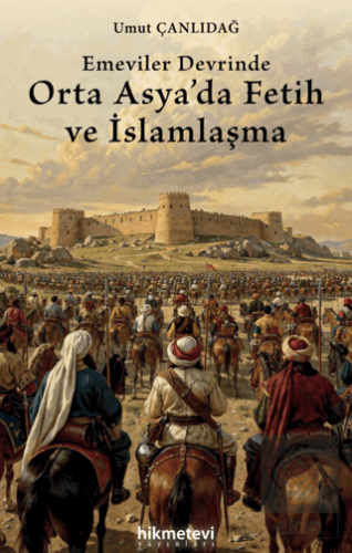 Emeviler Devrinde Orta Asyada Fetih ve İslamlaşma