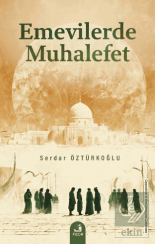 Emevilerde Muhalefet Serdar Öztürkoğlu Fecr Yayınları Satın Al - ekink
