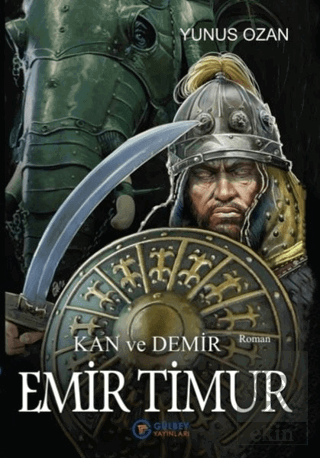 Emir Timur - Kan ve Demir Yunus Ozan Gülbey Yayınları Satın Al - ekink