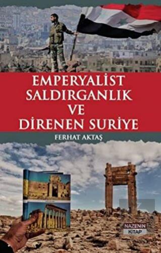 Emperyalist Saldırganlık ve Direnen Suriye