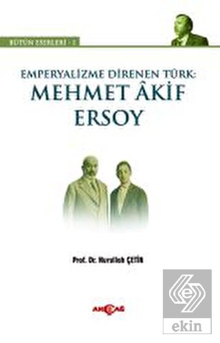 Emperyalizme Direnen Türk: Mehmet Akif Ersoy