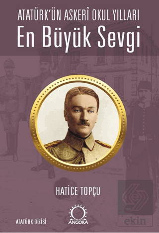 En Büyük Sevgi - Atatürk'ün Askerî Okul Yılları