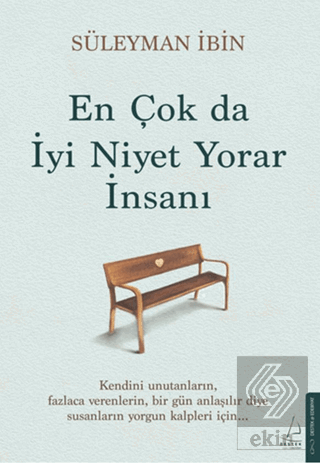 En Çok da İyi Niyet Yorar İnsanı