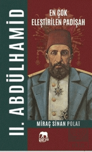 En Çok Eleştirilen Padişah 2. Abdülhamid