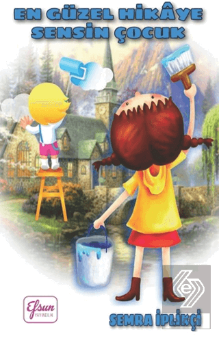 En Güzel Hikâye Sensin Çocuk