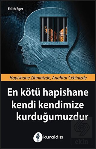 En Kötü Hapishane Kendi Kendimize Kurduğumuzdur