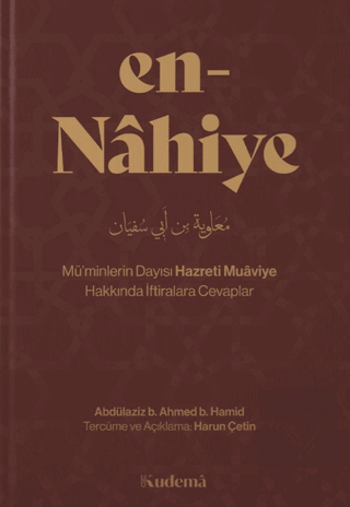 En-Nâhiye – Müminlerin Dayısı Hazreti Muâviye Hakkında İftiralara Cevaplar