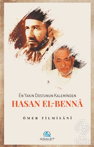 En Yakın Dostunun Kaleminden Hasan El-Benna