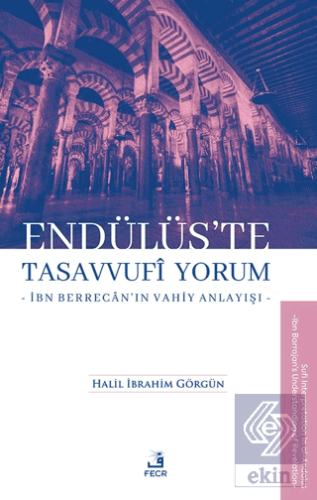 Endu¨lu¨s'te Tasavvufi Yorum -İbn Berrecân'ın Vahiy Anlayışı-