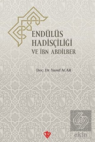 Endülüs Hadisçiliği ve İbn Abdilber