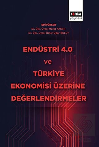 Endüstri 4.0 ve Türkiye Ekonomisi Üzerine Değerlen