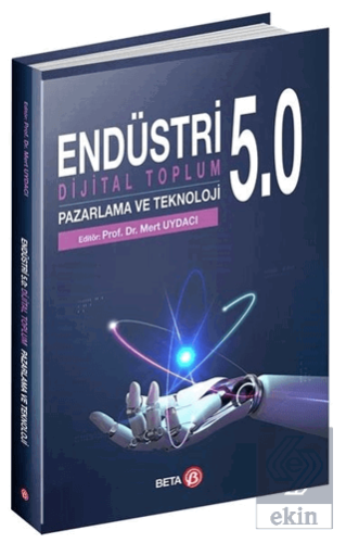 Endüstri 5.0 - Dijital Toplum Pazarlama ve Teknolo