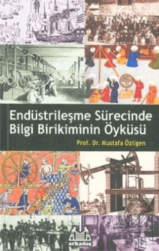Endüstrileşme Sürecinde Bilgi Birikiminin Öyküsü