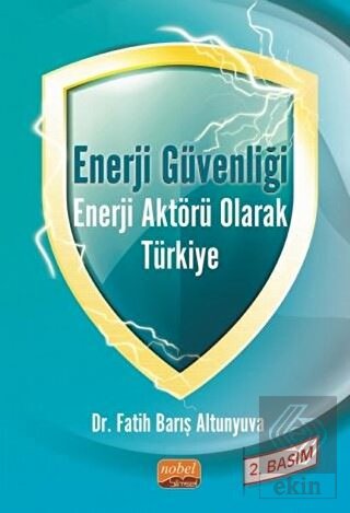 Enerji Güvenliği Enerji Aktörü Olarak Türkiye