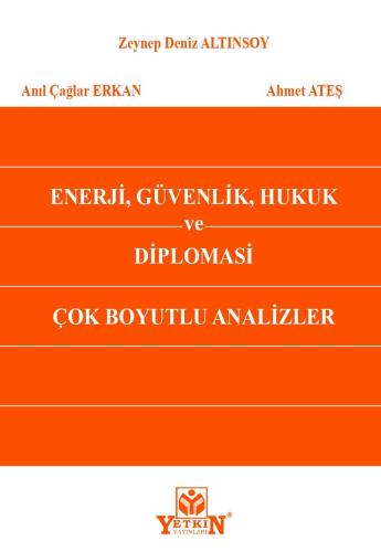Enerji, Güvenlik, Hukuk ve Diplomasi Çok Boyutlu Analizler